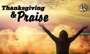 Praise and thanksgiving prayers to thank God for His love and daily blessings